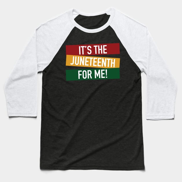 It's The Juneteenth For Me Baseball T-Shirt by blackartmattersshop